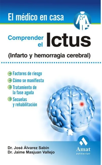 Comprender el Ictus (Infarto y Hemorragia Cerebral)