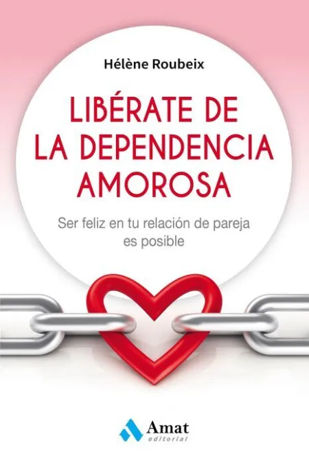 Libérate de la Dependencia Amorosa