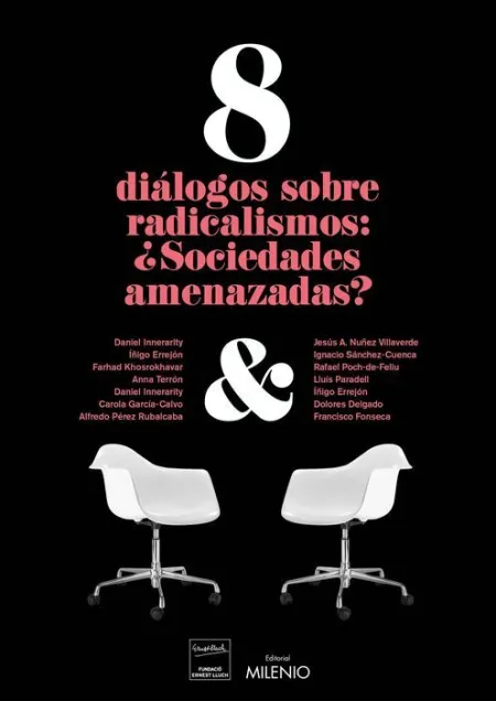8 Diálogos Sobre Radicalismos: ¿Sociedades Amenazadas?