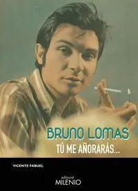 Bruno Lomas -Tú me Añorarás...