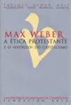 Max Weber. Etica Protestante e o 