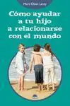 Como Ayudar a tu Hijo a Relacionarse con el Mundo