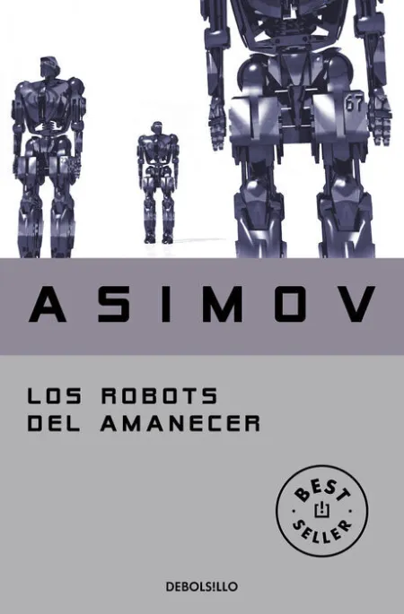 Los Robots del Amanecer (Serie de los Robots 4)
