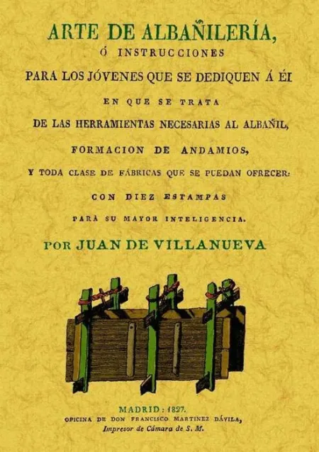 Arte de Albañilería o Instrucciones para los Jóvenes que se Dediquen a él