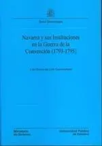 Navarra y Sus Instituciones en la Guerra de la Convenciã³N (1793-1795)