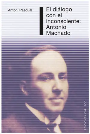 Diã?Â¡Logo con el Inconsciente: Antonio Machado