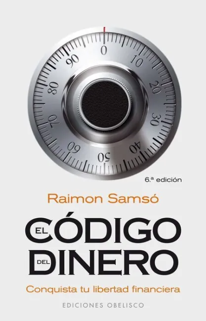 Codigo del Dinero, el. Conquista tu Libertad Financiera