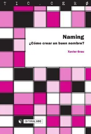 Naming. Ã?Â¿Cã?Â³Mo Crear un Buen Nombre?