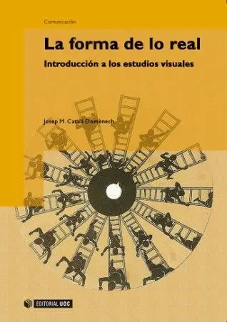 La Forma de lo Real. Introducciã?Â³N a los Estudios Visuales