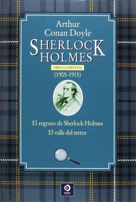 Sherlock Holmes 1905-1915. Obras Completas: el Regreso de Sherlock Holmes/ el Valle del Terror