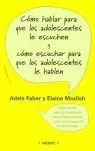 Como Hablar para que los Adolescentes le Escuchen y Como Escuchar