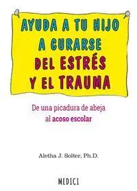 Ayuda a tu Hijo a Curarse de Estres y de Trauma