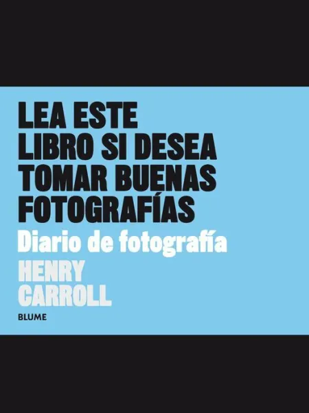 Diario de Fotografia. Lea este Libro si Desea Tomar Buenas Fotografias