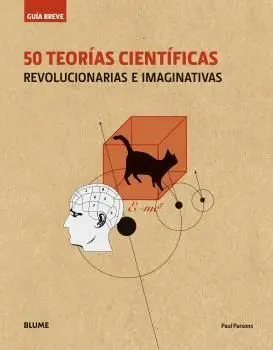 50 Teorias Cientificas. Revolucionarias e Imaginativas