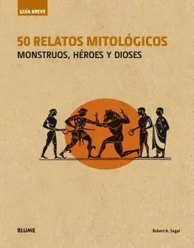 50 Relatos Mitologicos. Monstruos, Heroes y Dioses