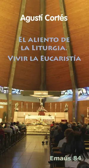 El Aliento de la Liturgia. Vivir la Eucaristã?Â­a