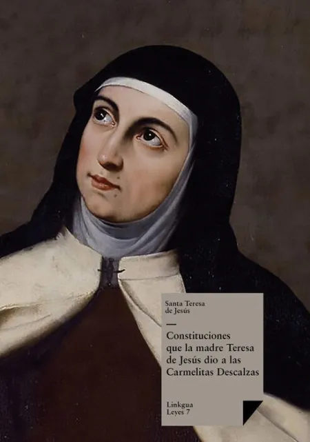 Constituciones que la Madre Teresa de JesãÂºs DiãÂ³ a las Carmelitas Descalzas