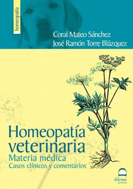 Homeopatia Veterinaria. Materia Medica Casos Clinicos y Comentari