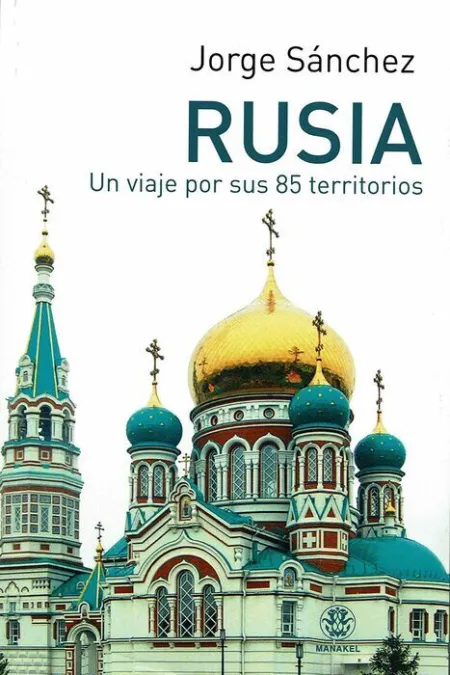 Rusia. Un Viaje por Sus 85 Territorios