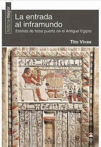 La Entrada Al Inframundo Estelas de Falsa Puerta en el Antiguo Egipto