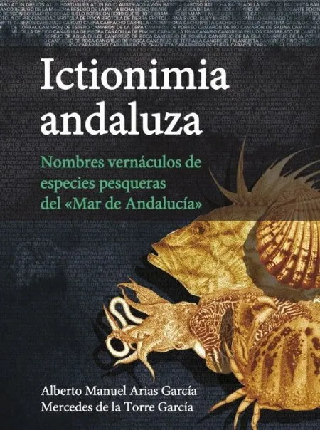 Ictionimia Andaluza. Nombres Vernáculos de Especies Pesqueras del «Mar de Andalucía»