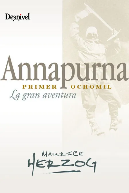 Annapurna. primer Ocho Mil. La Gran Aventura