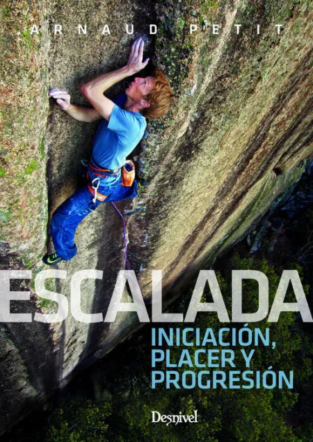 Escalada. Iniciación, Placer y Progresión