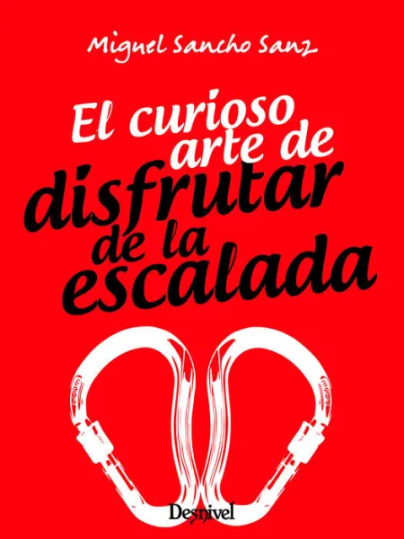 El Curioso Arte de Disfrutar de la Escalada