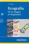 Ecografia. De la Imagen Al Diagnostico
