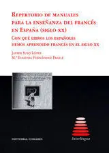 Repertorio de Manuales para la Enseã?Â?Anza del Frances en Espaã?Â?A ( Siglo Xx ).