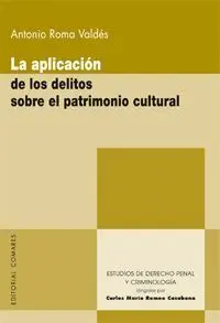 Aplicacion de los Delitos Sobre el Patrimonio Cultural, la.