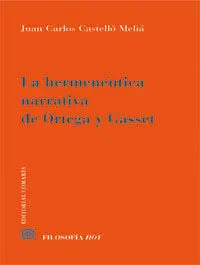 La Hermeneutica Narrativa de Ortega y Gasset.