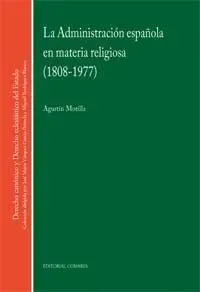 La Administración Española en Materia Religiosa (1808-1977).