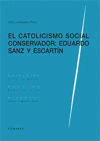 Catolicismo Social Conservador Eduardo Sanz y Escartin