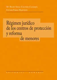 El Rã?Â©Gimen Jurã?Â¡Dico de los Centros de Protecciã?Â³N y Reforma de Menores