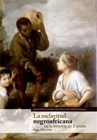 Esclavitud Negroafricana en la Historia Espana,La