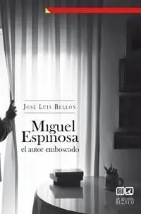 Miguel Espinosa, el Autor Emboscado