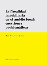 La Fiscalidad Inmobiliaria en el Ámbito Local: Cuestiones Problemáticas.
