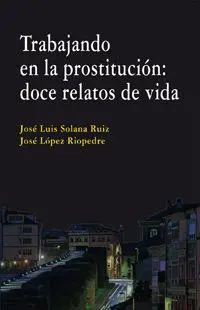 Trabajando en la Prostitución: Doce Relatos de Vida.