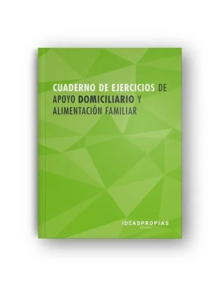 Cuaderno de Ejercicios Mf0251_2 Apoyo Domiciliario y Alimentación Familiar