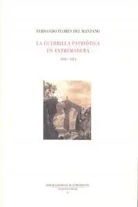 La Guerrilla PatriãÂ³Tica en Extremadura 1808-1812
