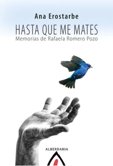 Hasta que me Mates. Memorias de Rafaela Romero Pozo
