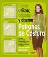 Como Utilizar, Adaptar y Diseñar Patrones de Costura