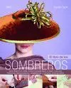 El Libro de los Sombreros. Guia Practica para Confeccionar Paso a Paso, con las Tecnicas Tradicional