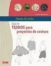 Diseño de Moda Guia de Tejidos para Proyectos de Costura
