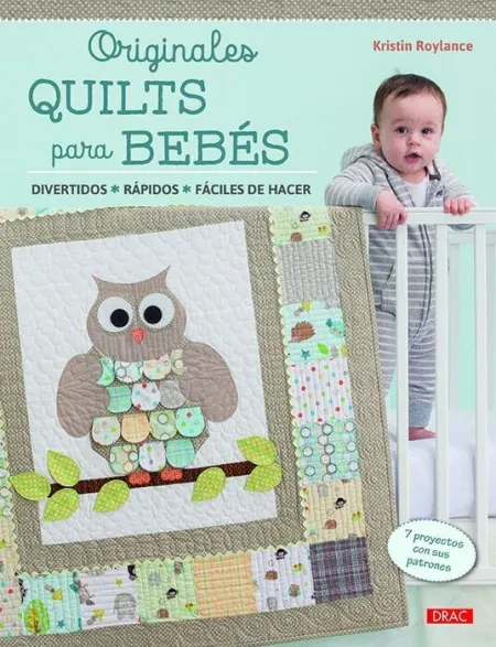 Originales Quilts para Bebes. Divertidos, Rapidos, Faciles de Hacer