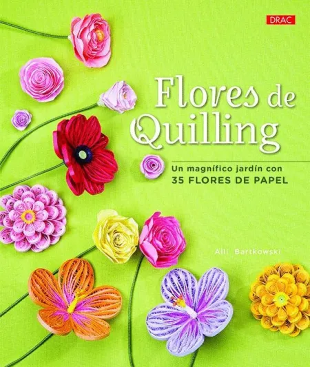Flores de Quilling - un Magnifico Jardin con 36 Flores de Papel
