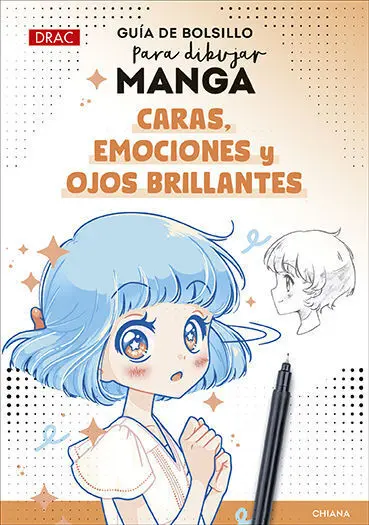 Guia de Bolsillo para Dibujar Manga. Caras, Emociones y Ojos Brillantes