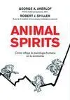 Animal Spirits. Como Influye la Psicologia Humana en la Economia