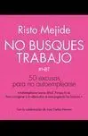 No Busques Trabajo. 50 Excusas para no Autoemplearse